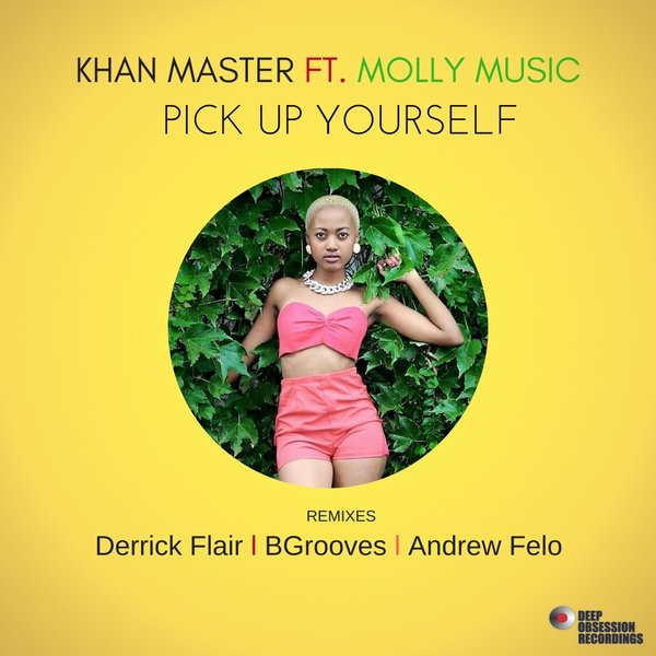 Khan Master feat. Molly Music - Pick Up Yourself (Remixes) / Deep Obsession Recordings