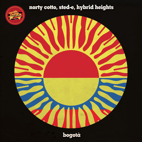 Norty Cotto, Sted-E, Hybryd Heights - Bogota' / Double Cheese Records