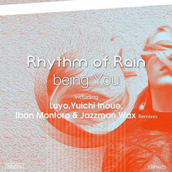 Rhythm of The Rain - Being You / King Street Sounds