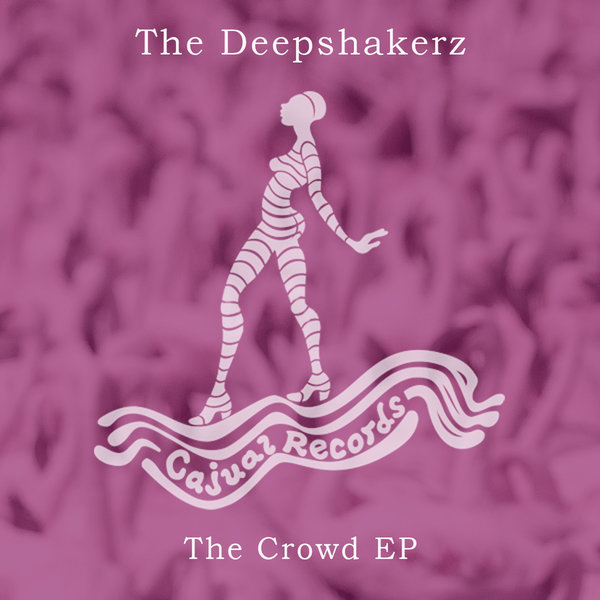 The Deepshakerz - The Crowd EP / Cajual