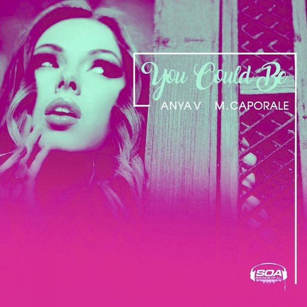 Anya V & M .Caporale - You Could Be / Sounds Of Ali