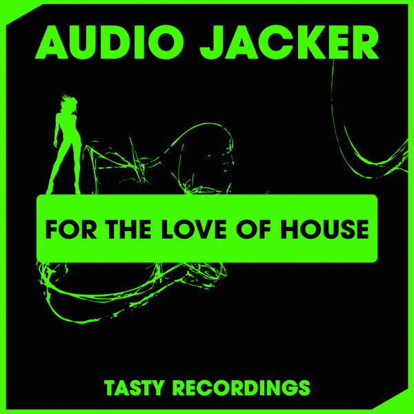 Audio Jacker - For The Love Of House / Tasty Recordings Digital