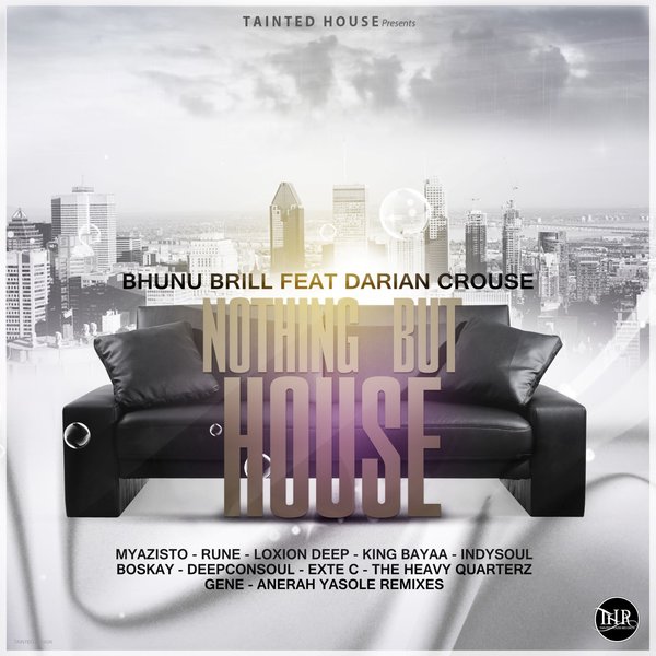 Bhunu Brill ft Darian Crouse - Nothing But House 2017 Remixes Album / Tainted House