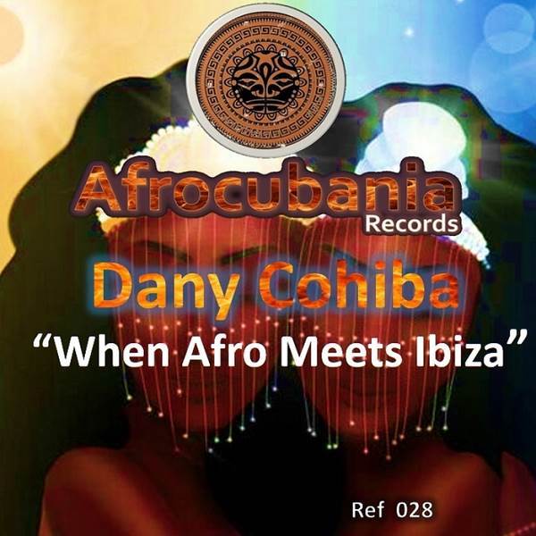 Dany Cohiba - When Afro Meets Ibiza / Afrocubania