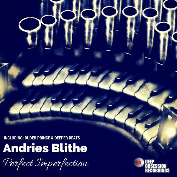 Andries Blithe - Perfect Imperfection / Deep Obsession Recordings