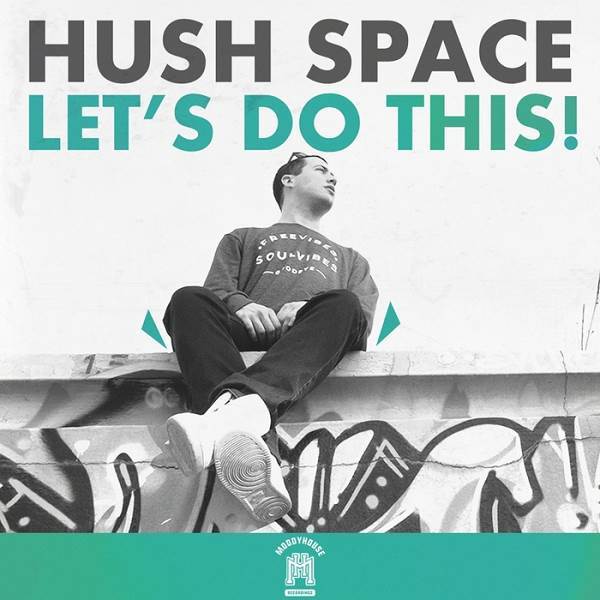 Hush Space - Let's Do This! / MoodyHouse Recordings
