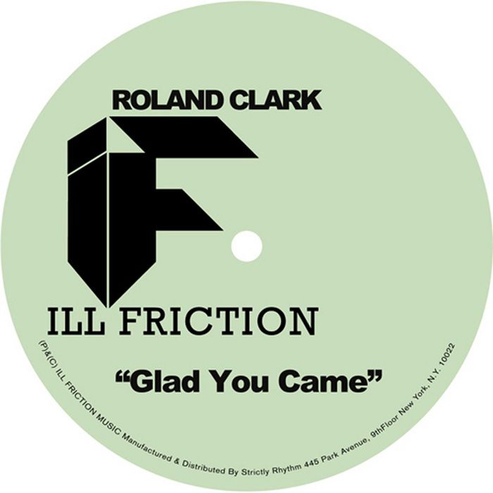 Roland Clark - Glad You Came / Ill Friction