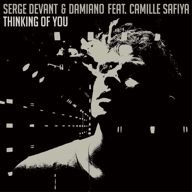 Serge Devant & Damiano ft Camille Safiya - Thinking Of You / Crosstown Rebels