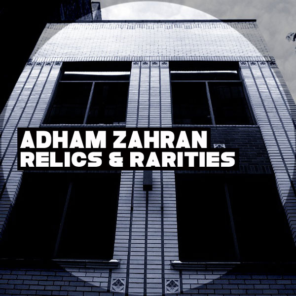 Adham Zahran - Relics & Rarities / Kolour Recordings