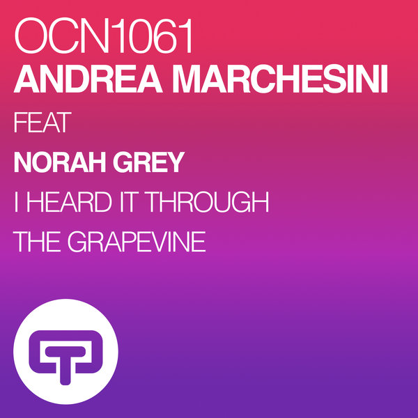 Andrea Marchesini feat. Norah Grey - I Heard It Through The Grapevine / Ocean Trax