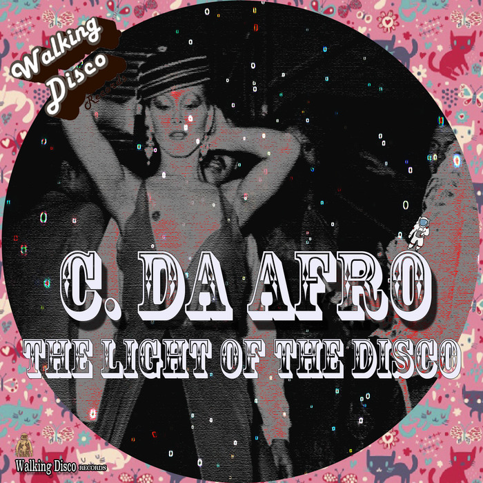 C. Da Afro - The Light Of The Disco / Walking Disco