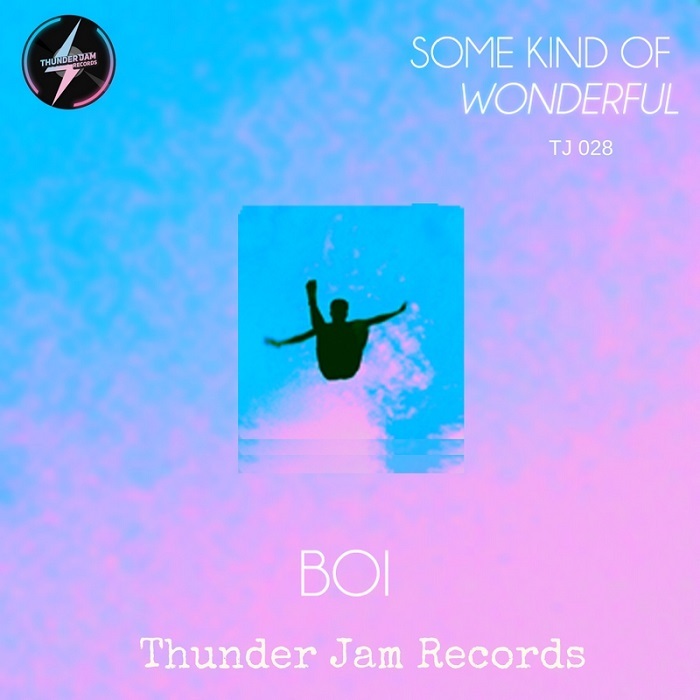 BOI - Some Kind Of Wonderful / Thunder Jam Records