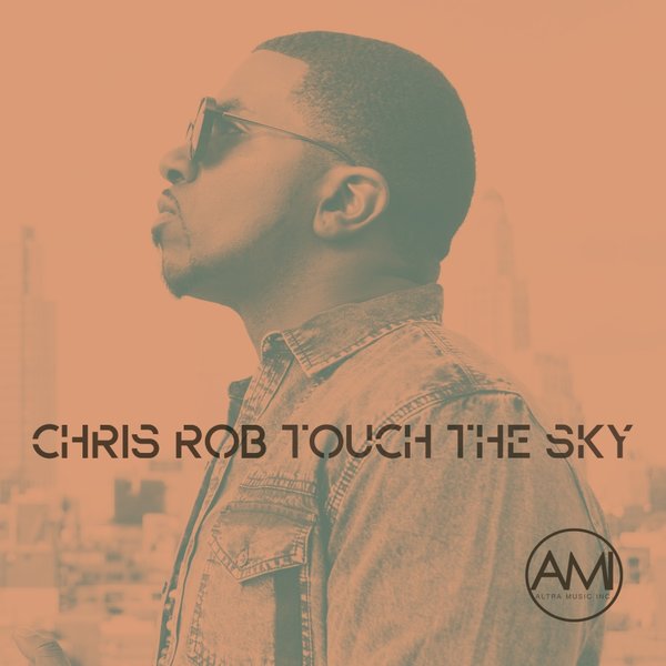 Chris Rob - Touch The Sky / Altra Music Inc