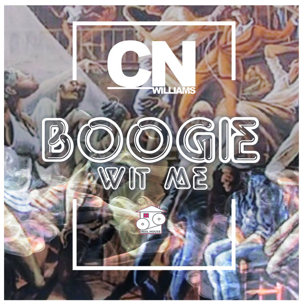 CN Williams - Boogie Wit Me / REELHOUSE RECORDS
