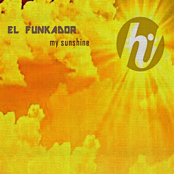 El Funkador - My Sunshine / Hi! Reaction
