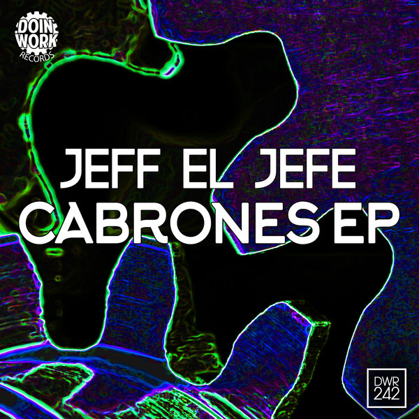 Jeff El Jefe - Cabrones / Doin Work Records