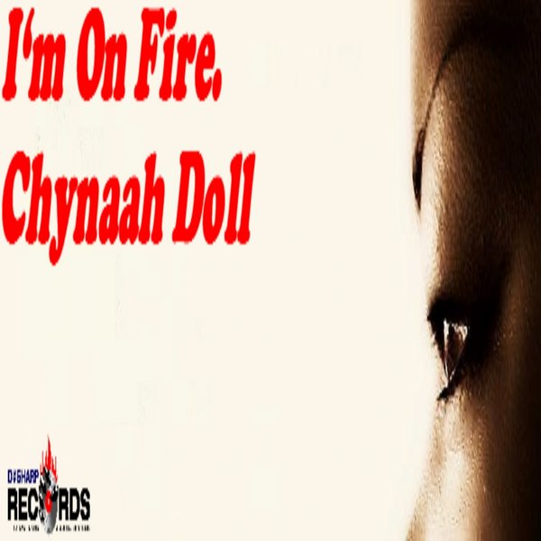 Chynaah Doll - I'm On Fire / D#Sharp Records