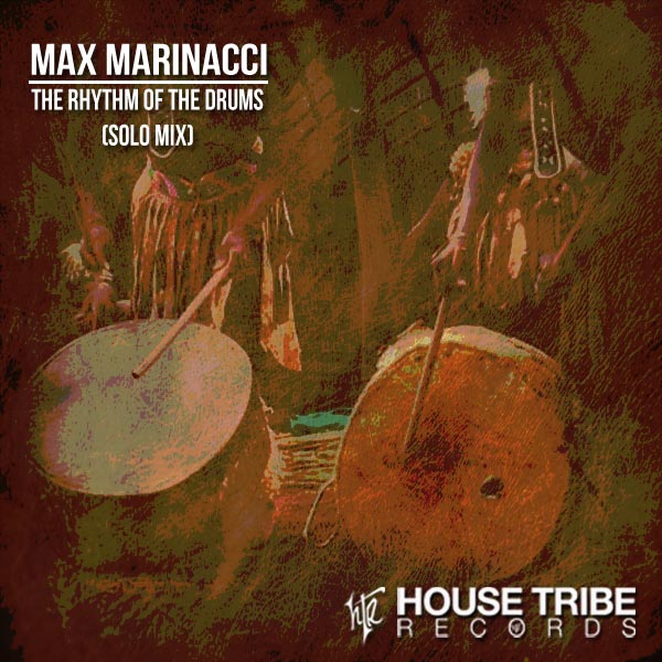 Max Marinacci - The Rhythm Of The Drums / House Tribe Records
