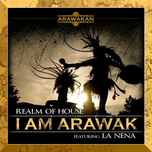 Realm of House - I Am Arawak / Arawakan