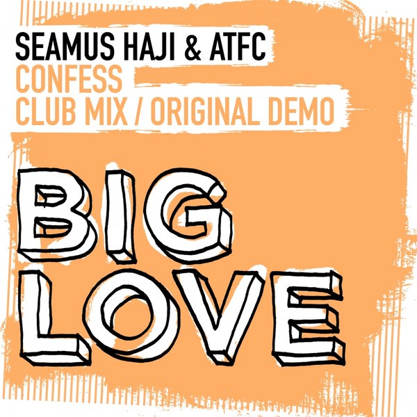 Seamus Haji & ATFC - Confess / Big Love