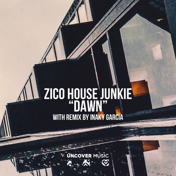 Zico House Junkie - Dawn / Uncover Music