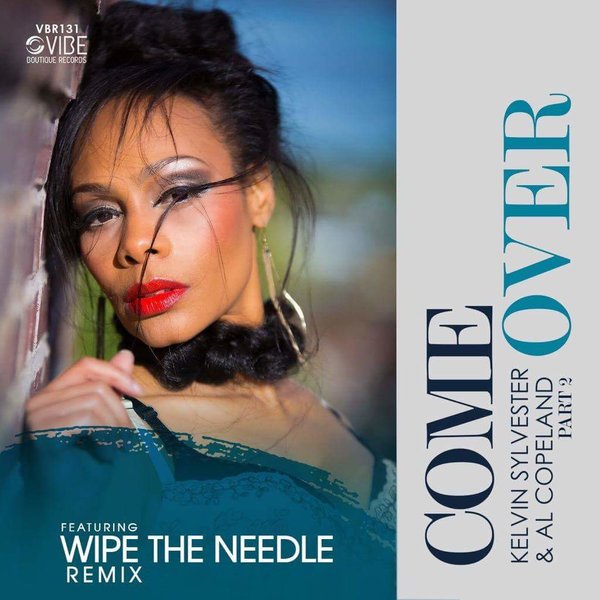 Kelvin Sylvester & Al Copeland - Come Over Part 2 (Featuring Wipe The Needle Remix) / Vibe Boutique Records