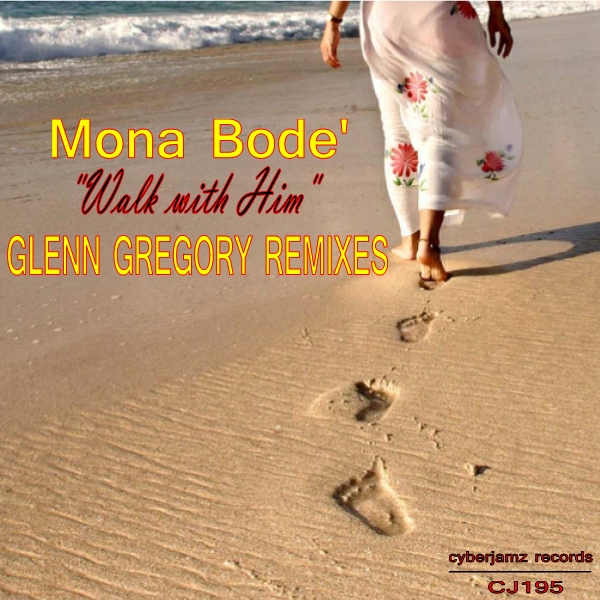 Mona Bode' - Walk With Him (Glenn Gregory Remixes) / Cyberjamz