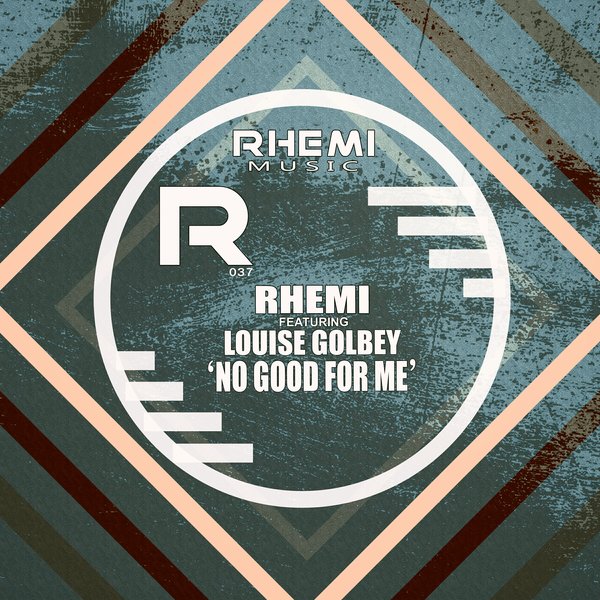 Rhemi feat. Louise Golbey - No Good For Me / Rhemi Music
