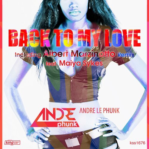Andre Le Phunk feat Maiya Sykes - Back To My Love / King Street Sounds