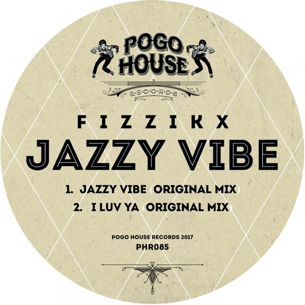 Fizzikx - Jazzy Vibe / Pogo House Records