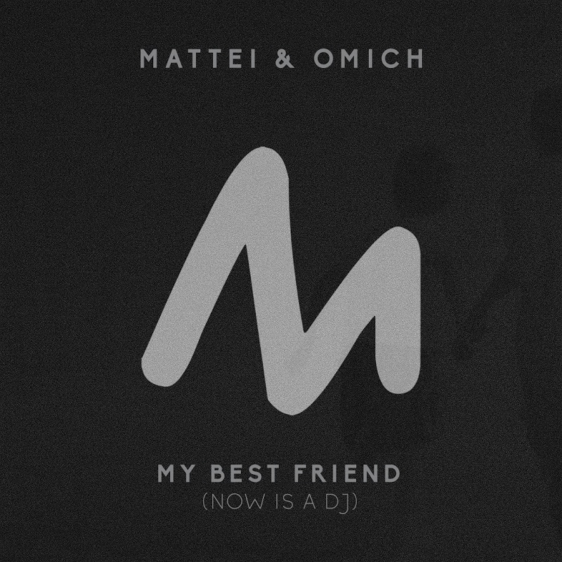 Mattei & Omich - My Best Friend (Now is a DJ) / Metropolitan Recordings