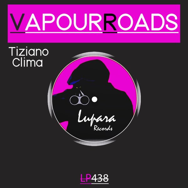 Tiziano Clima - Vapour Roads / Lupara Records