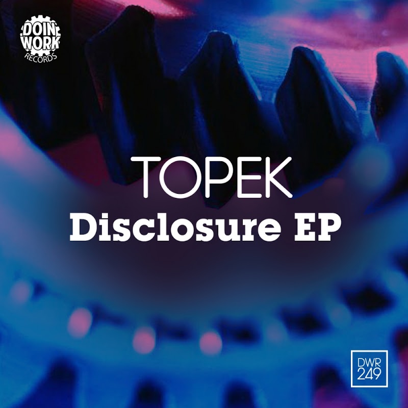 Topek - Disclosure EP / Doin Work Records