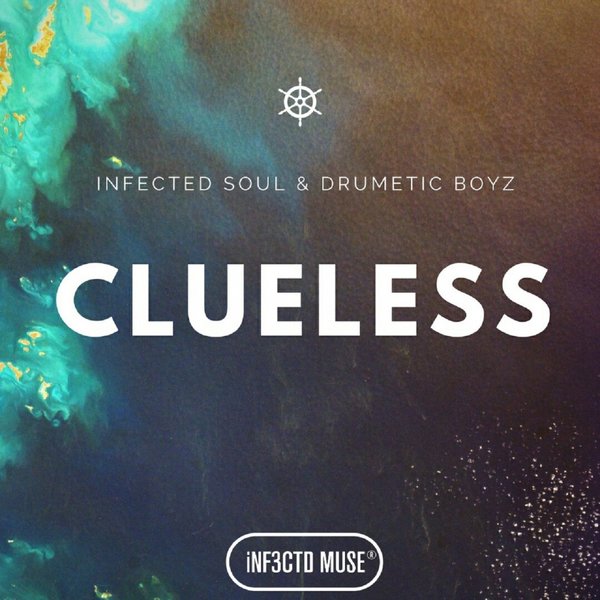Infected Soul & Drumetic Boyz - Clueless / iNF3CTD MUSE