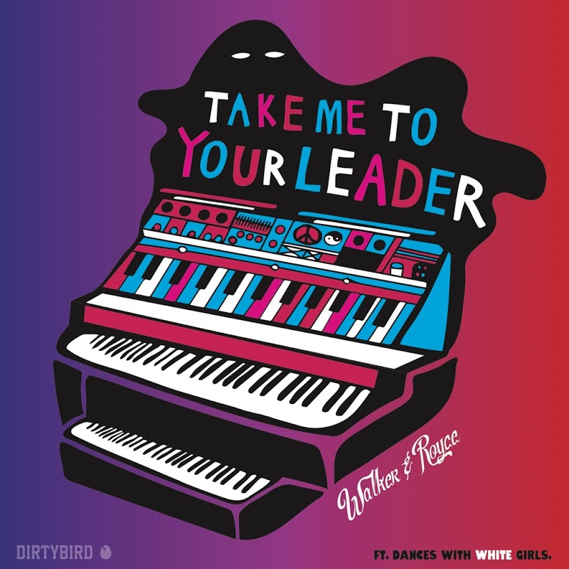 Walker & Royce feat. Dances With White Girls - Take Me To Your Leader / Dirtybird