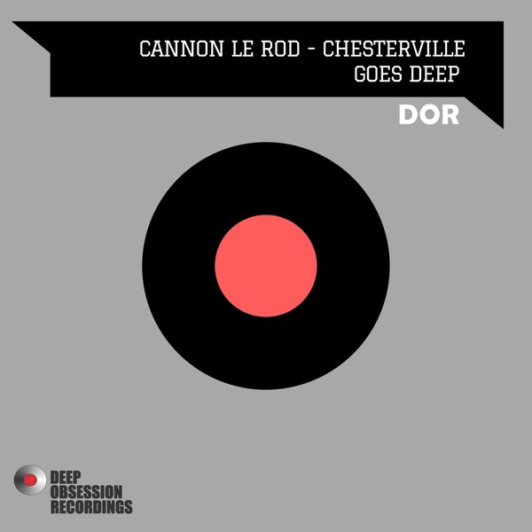 Cannon Le Rod - Chesterville Goes Deep / Deep Obsession Recordings