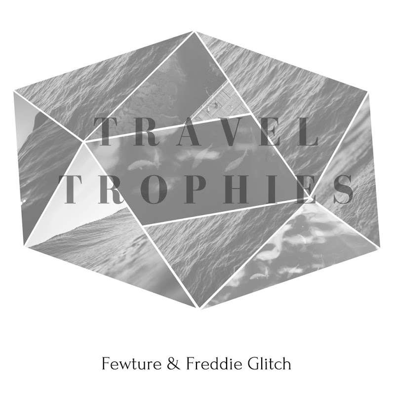Fewture & Freddie Glitch - Travel Trophies / sinnmusik*
