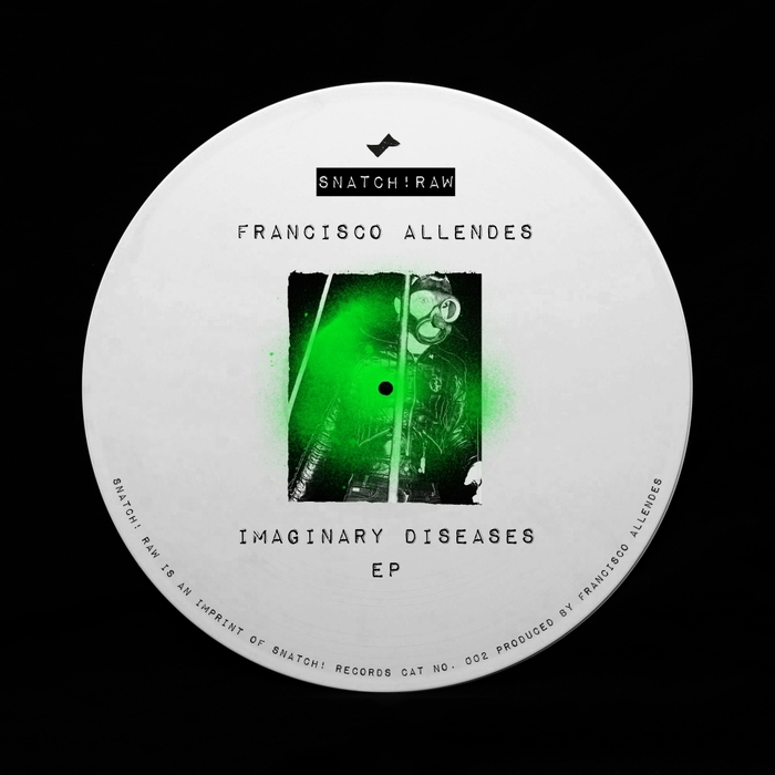 Francisco Allendes - Imaginary Diseases EP / Snatch! Records