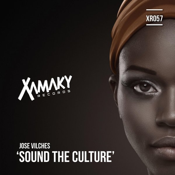 Jose Vilches - Sound The Culture / Xamaky Records