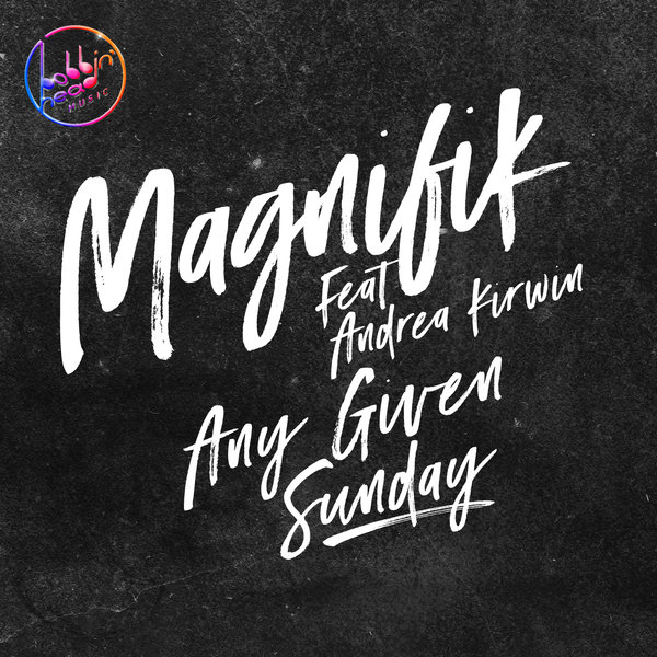 Magnifik feat Andrea Kirwin - Any Given Sunday / Bobbin Head Music