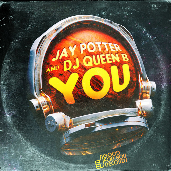 Jay Potter & DJ Queen B - YOU / Good For You Records