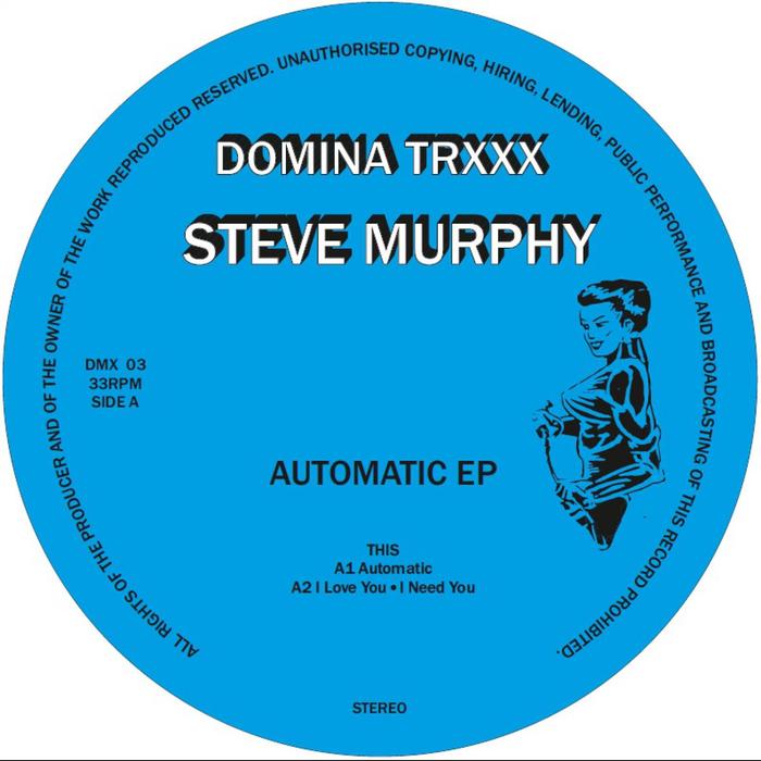 Steve Murphy - Automatic EP / Domina Traxxx
