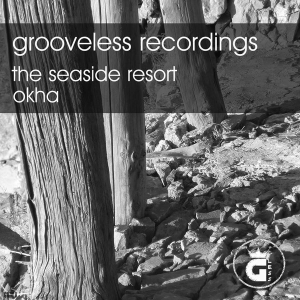 The Seaside Resort - Okha / Grooveless Recordings