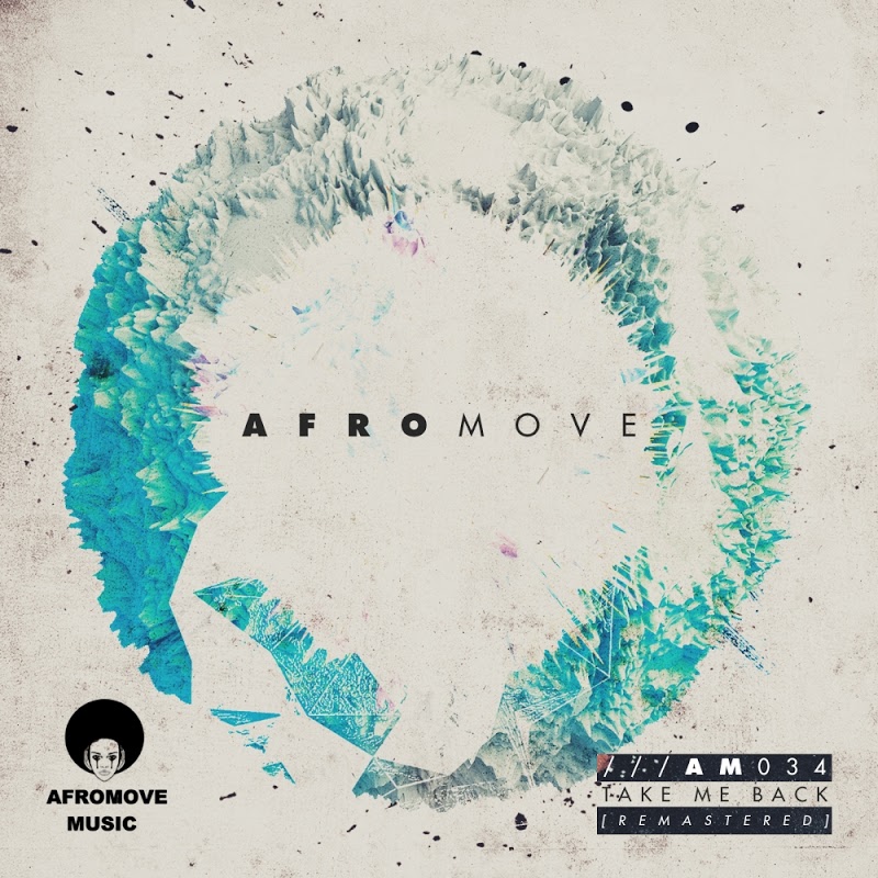 AfroMove - Take Me Back (Remastered) / AfroMove Music