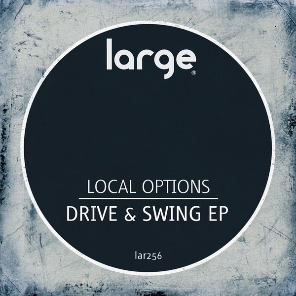 Local Options - Drive & Swing EP / Large Music
