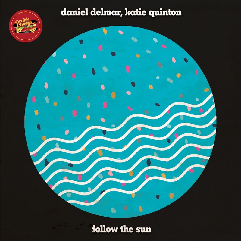 Daniel Delmar feat Katie Quinton - Follow The Sun / Double Cheese Records
