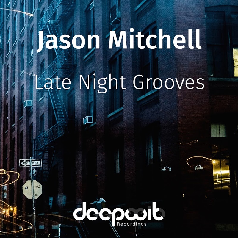 Jason Mitchell - Late Night Grooves / DeepWit Recordings