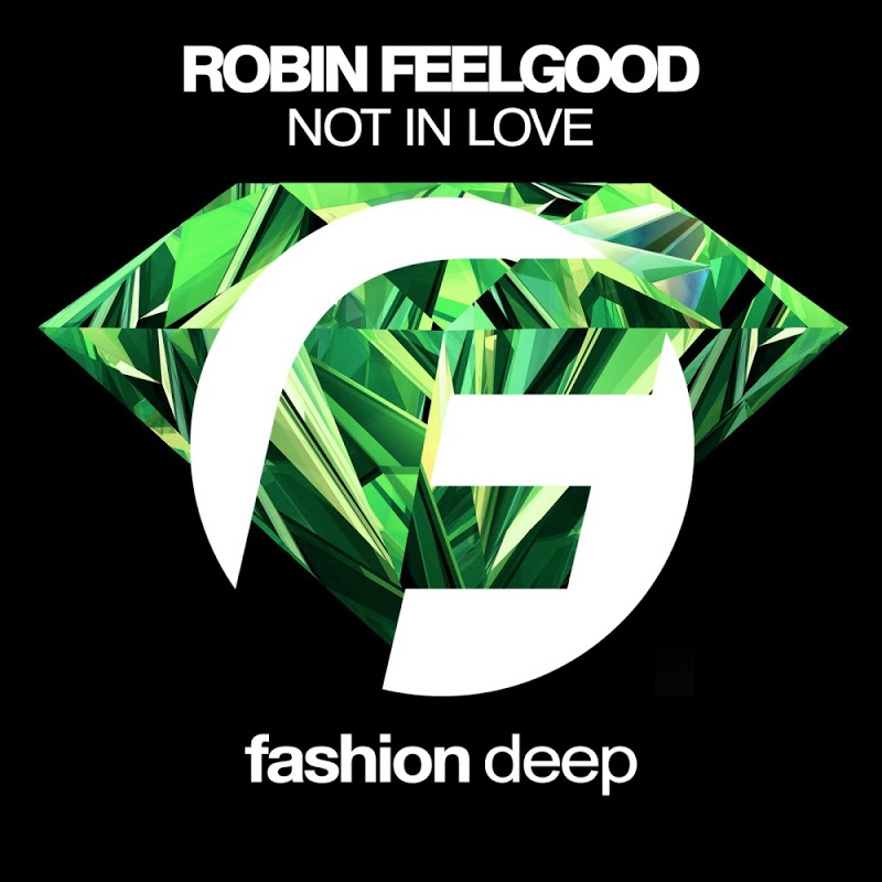 Robin Feelgood - Not in Love / Fashion Deep