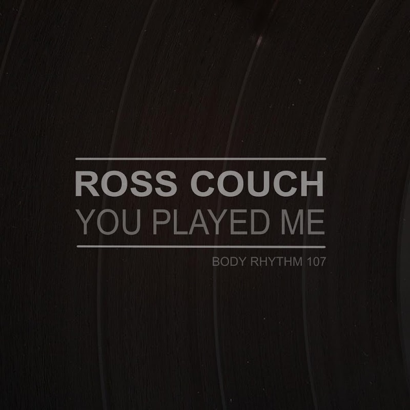Ross Couch - You Played Me / Body Rhythm