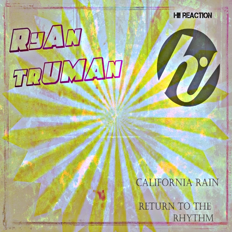 Ryan Truman - California Rain / Hi! Reaction